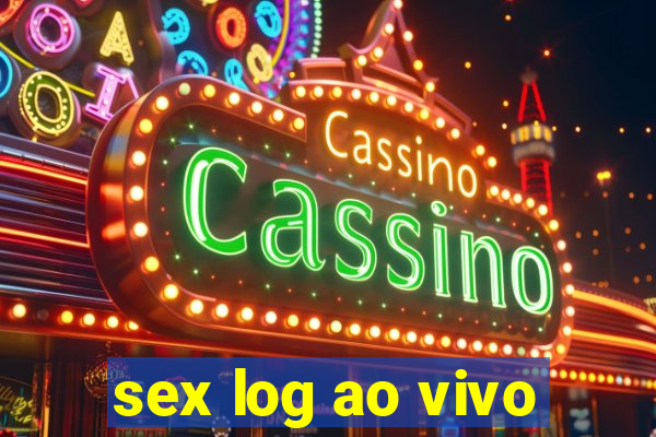 sex log ao vivo